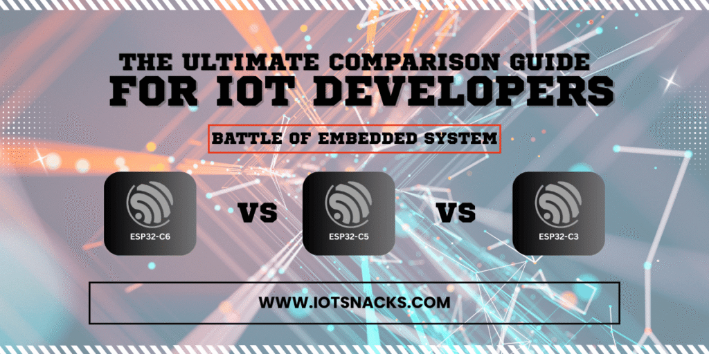 ESP32-C6 vs ESP32-C5 vs ESP32-C3