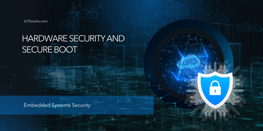 Hardware Security and Secure Boot