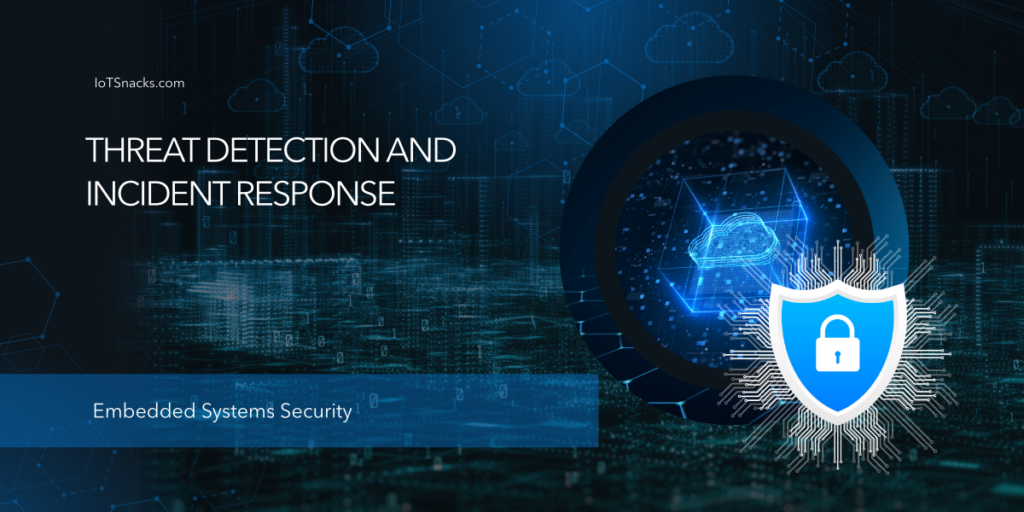 Threat Detection and Incident Response for Embedded Devices